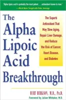 La percée de l'acide alpha-lipoïque : Le superbe antioxydant qui peut ralentir le vieillissement, réparer les dommages causés au foie et réduire le risque de cancer, de maladie cardiaque et de cancer de la prostate. - The Alpha Lipoic Acid Breakthrough: The Superb Antioxidant That May Slow Aging, Repair Liver Damage, and Reduce the Risk of Cancer, Heart Disease, and