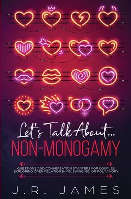 Parlons-en... La non-monogamie : Questions et amorces de conversation pour les couples qui explorent les relations ouvertes, l'échangisme ou le polyamour - Let's Talk About... Non-Monogamy: Questions and Conversation Starters for Couples Exploring Open Relationships, Swinging, or Polyamory