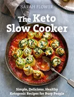 Keto Slow Cooker - Simple, Delicious, Healthy Ketogenic Recipes for Busy People (Recettes cétogènes simples, délicieuses et saines pour les personnes occupées) - Keto Slow Cooker - Simple, Delicious, Healthy Ketogenic Recipes for Busy People