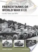 Les chars français de la Seconde Guerre mondiale (2) : Chars de cavalerie et Afvs - French Tanks of World War II (2): Cavalry Tanks and Afvs