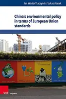 La politique environnementale de la Chine au regard des normes de l'Union européenne - China's Environmental Policy in Terms of European Union Standards