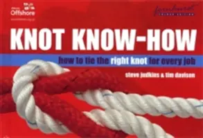 Savoir-faire en matière de nœuds : Comment faire le bon nœud pour chaque tâche - Knot Know-How: How to Tie the Right Knot for Every Job