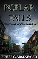 Poplar Falls : La mort de Charlie Baker - Poplar Falls: The Death of Charlie Baker