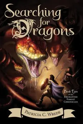 À la recherche des dragons, 2 : Les Chroniques de la Forêt Enchantée, Livre 2 - Searching for Dragons, 2: The Enchanted Forest Chronicles, Book Two