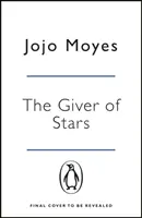 Giver of Stars - L'histoire d'amour envoûtante de l'auteur du phénomène mondial Me Before You (Moi avant toi) - Giver of Stars - The spellbinding love story from the author of the global phenomenon Me Before You