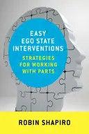 Interventions faciles sur l'état du moi : Stratégies pour travailler avec les parties - Easy Ego State Interventions: Strategies for Working with Parts