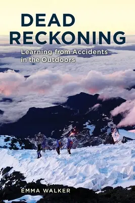 Dead Reckoning : Tirer les leçons des accidents en plein air - Dead Reckoning: Learning from Accidents in the Outdoors