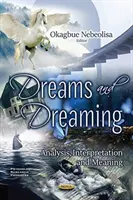 Rêves et onirisme - Analyse, interprétation et signification - Dreams and Dreaming - Analysis, Interpretation and Meaning