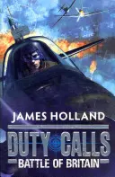 Duty Calls : La bataille d'Angleterre : Fiction de la Seconde Guerre mondiale - Duty Calls: Battle of Britain: World War 2 Fiction