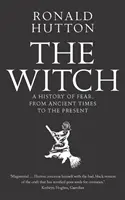 La sorcière : Une histoire de la peur, de l'Antiquité à nos jours - The Witch: A History of Fear, from Ancient Times to the Present