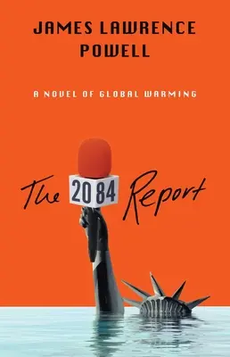 Le rapport 2084 : Un roman sur le grand réchauffement - The 2084 Report: A Novel of the Great Warming