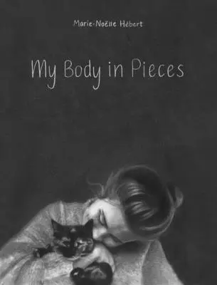 Mon corps en morceaux - My Body in Pieces
