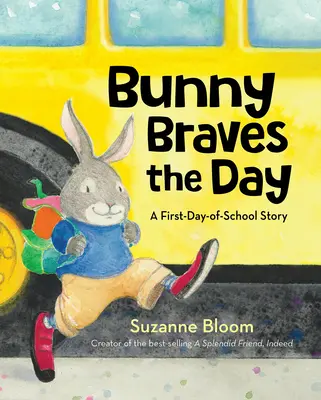 Bunny Braves the Day : Une histoire de premier jour d'école - Bunny Braves the Day: A First-Day-Of-School Story