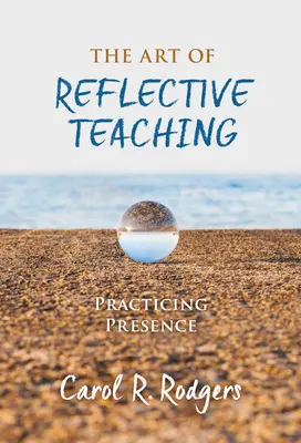 L'art de l'enseignement réfléchi : Pratiquer la présence - The Art of Reflective Teaching: Practicing Presence