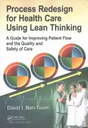 La refonte des processus de soins de santé à l'aide de la pensée allégée (Lean Thinking) : Un guide pour améliorer le flux des patients ainsi que la qualité et la sécurité des soins - Process Redesign for Health Care Using Lean Thinking: A Guide for Improving Patient Flow and the Quality and Safety of Care