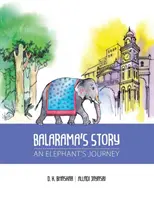 L'histoire de Balarama : Le voyage d'un éléphant - Balarama's Story: An Elephant's Journey