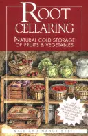 La mise en cellule des racines : Stockage naturel au froid des fruits et légumes - Root Cellaring: Natural Cold Storage of Fruits & Vegetables