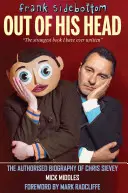 Frank Sidebottom hors de sa tête - La biographie autorisée de Chris Sievey - Frank Sidebottom Out of His Head - The Authorised Biography of Chris Sievey