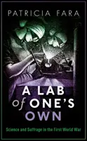 Un laboratoire à soi : science et suffrage pendant la Première Guerre mondiale - A Lab of One's Own: Science and Suffrage in the First World War