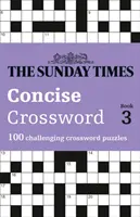 The Sunday Times Concise Crossword Book 3, Volume 3 : 100 mots croisés stimulants - The Sunday Times Concise Crossword Book 3, Volume 3: 100 Challenging Crossword Puzzles