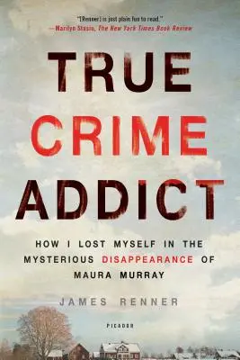 True Crime Addict : Comment je me suis perdue dans la disparition mystérieuse de Maura Murray - True Crime Addict: How I Lost Myself in the Mysterious Disappearance of Maura Murray