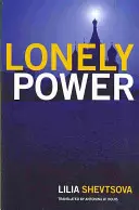 Le pouvoir solitaire : Pourquoi la Russie n'a pas réussi à devenir l'Occident et l'Occident se lasse de la Russie - Lonely Power: Why Russia Has Failed to Become the West and the West Is Weary of Russia