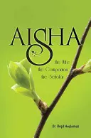 Aïcha : L'épouse, la compagne, l'érudite - Aisha: The Wife, the Companion, the Scholar