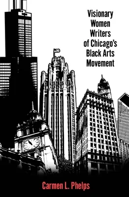 Les écrivaines visionnaires du mouvement artistique noir de Chicago - Visionary Women Writers of Chicago's Black Arts Movement