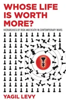 La vie de qui vaut le plus&nbsp;? Hiérarchies du risque et de la mort dans les guerres contemporaines - Whose Life Is Worth More?: Hierarchies of Risk and Death in Contemporary Wars