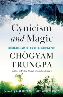 Cynisme et magie : intelligence et intuition sur la voie bouddhiste - Cynicism and Magic: Intelligence and Intuition on the Buddhist Path