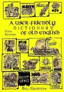 Dictionnaire convivial du vieil anglais et du lecteur - User-friendly Dictionary of Old English and Reader