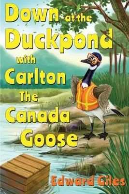 A la mare aux canards avec Carlton la bernache du Canada - Down at the Duckpond with Carlton the Canada Goose