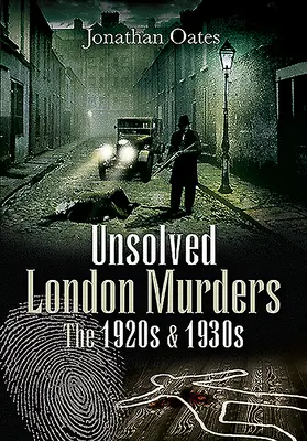 Meurtres non résolus à Londres : Les années 1920 et 1930 - Unsolved London Murders: The 1920s & 1930s