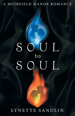 D'une âme à l'autre : une histoire d'amour au manoir de Muirfield - Soul to Soul: A Muirfield Manor Romance