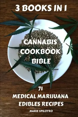 Cannabis Cookbook Bible : 71 Recettes d'Edibles de Marijuana Médicale 3 LIVRES EN 1) - Cannabis Cookbook Bible: 71 Medical Marijuana Edibles Recipes 3 BOOKS IN 1)