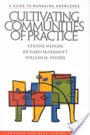 Cultiver les communautés de pratique : Un guide pour la gestion des connaissances - Cultivating Communities of Practice: A Guide to Managing Knowledge