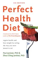Perfect Health Diet - Retrouvez la santé et perdez du poids en mangeant comme vous êtes censé le faire. - Perfect Health Diet - regain health and lose weight by eating the way you were meant to eat