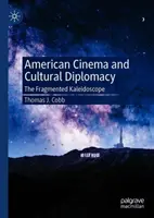 Cinéma américain et diplomatie culturelle : Le kaléidoscope fragmenté - American Cinema and Cultural Diplomacy: The Fragmented Kaleidoscope