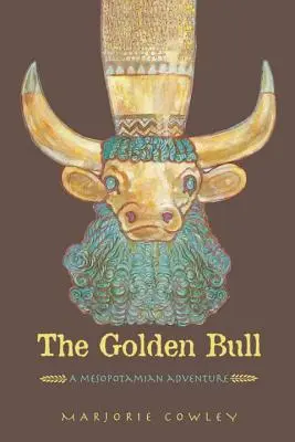 Le taureau d'or : Une aventure mésopotamienne - The Golden Bull: A Mesopotamian Adventure