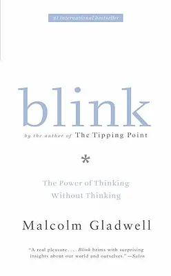 Blink : Le pouvoir de penser sans penser - Blink: The Power of Thinking Without Thinking