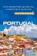Portugal - Culture Smart, Volume 82 : Le guide essentiel des coutumes et de la culture - Portugal - Culture Smart!, Volume 82: The Essential Guide to Customs & Culture