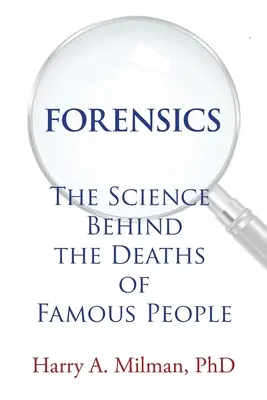 La criminalistique : La science derrière la mort de personnes célèbres - Forensics: The Science Behind the Deaths of Famous People