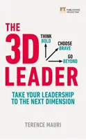 Le leader 3D : Faites passer votre leadership à la dimension supérieure - The 3D Leader: Take Your Leadership to the Next Dimension