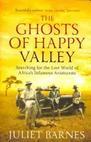 Les fantômes de Happy Valley : À la recherche du monde perdu des illustres aristocrates africains - The Ghosts of Happy Valley: Searching for the Lost World of Africa's Infamous Aristocrats