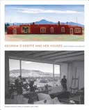 Georgia O'Keeffe et ses maisons : Ghost Ranch et Abiquiu - Georgia O'Keeffe and Her Houses: Ghost Ranch and Abiquiu