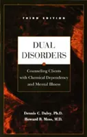 Dual Disorders, 1 : Counseling Clients with Chemical Dependency and Mental Illness (en anglais) - Dual Disorders, 1: Counseling Clients with Chemical Dependency and Mental Illness