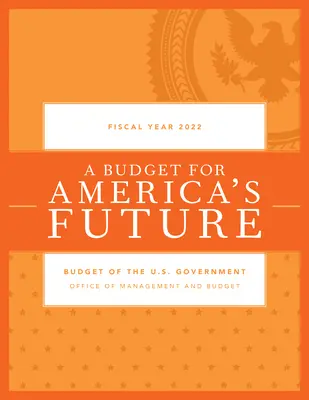 Budget du gouvernement américain, année fiscale 2022 - Budget of the U.S. Government, Fiscal Year 2022