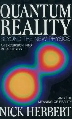 La réalité quantique : Au-delà de la nouvelle physique - Quantum Reality: Beyond the New Physics