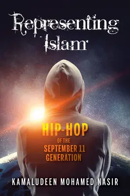 Représenter l'islam : Le hip-hop de la génération du 11 septembre - Representing Islam: Hip-Hop of the September 11 Generation