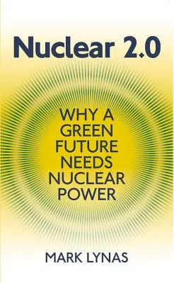 Nucléaire 2.0 : Pourquoi un avenir vert a besoin de l'énergie nucléaire - Nuclear 2.0: Why a Green Future Needs Nuclear Power